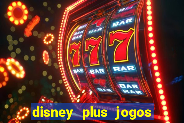 disney plus jogos de futebol